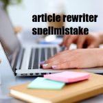 article rewriter spellmistake